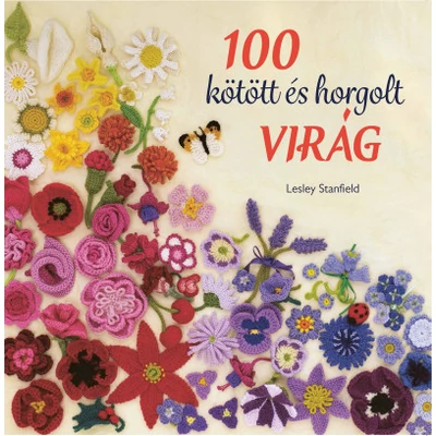 100 kötött és horgolt virág